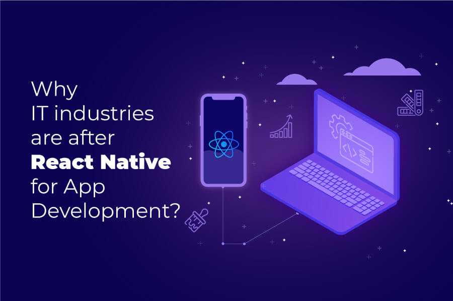 Why IT industries are after React Native for App Development
