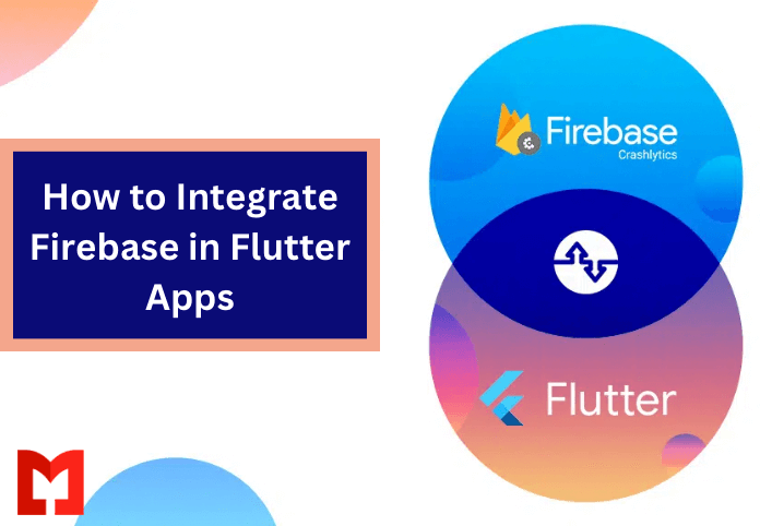 How to Integrate Firebase in Flutter Apps