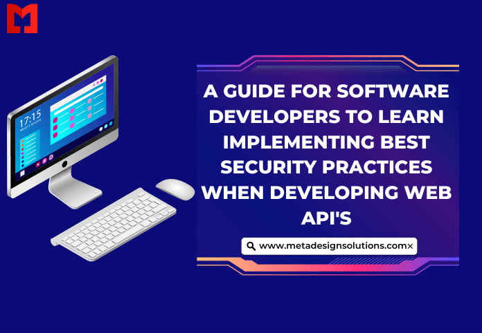 A guide for software developers to learn implementing best security practices when developing web api's