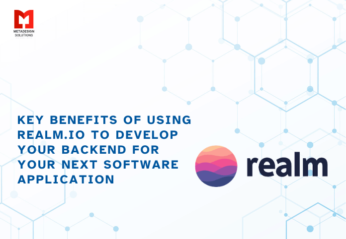Key Benefits of Using Realm.io to Develop Your Backend for Your Next Software Application