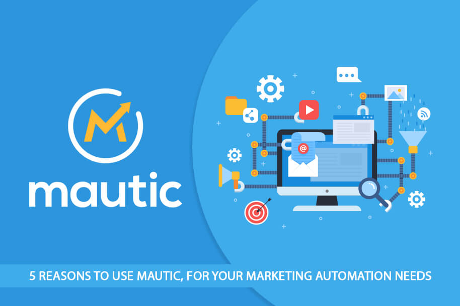 5 Reasons to use Mautic, for your marketing automation needs
