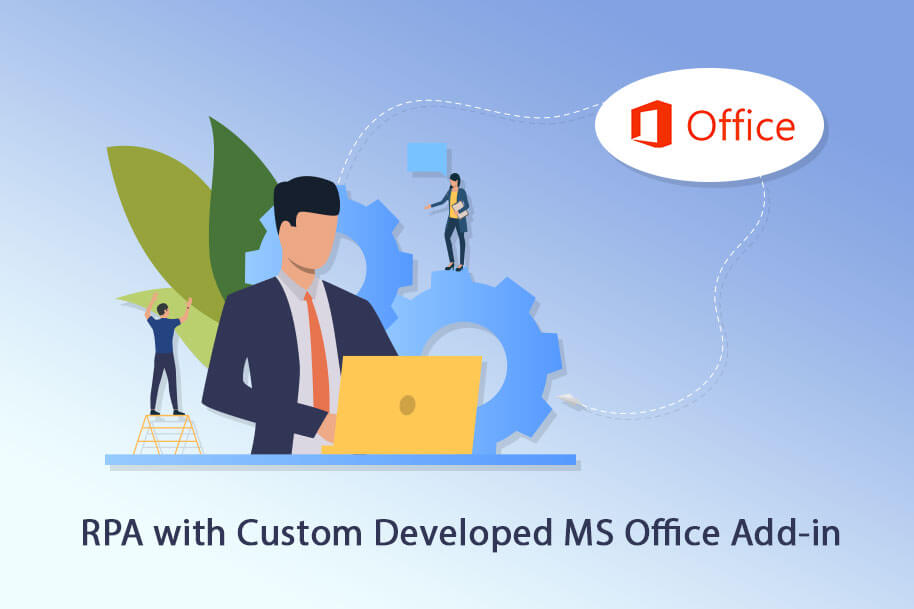 Automating Business Process (RPA</div> with Custom Developed MS Office Add-in