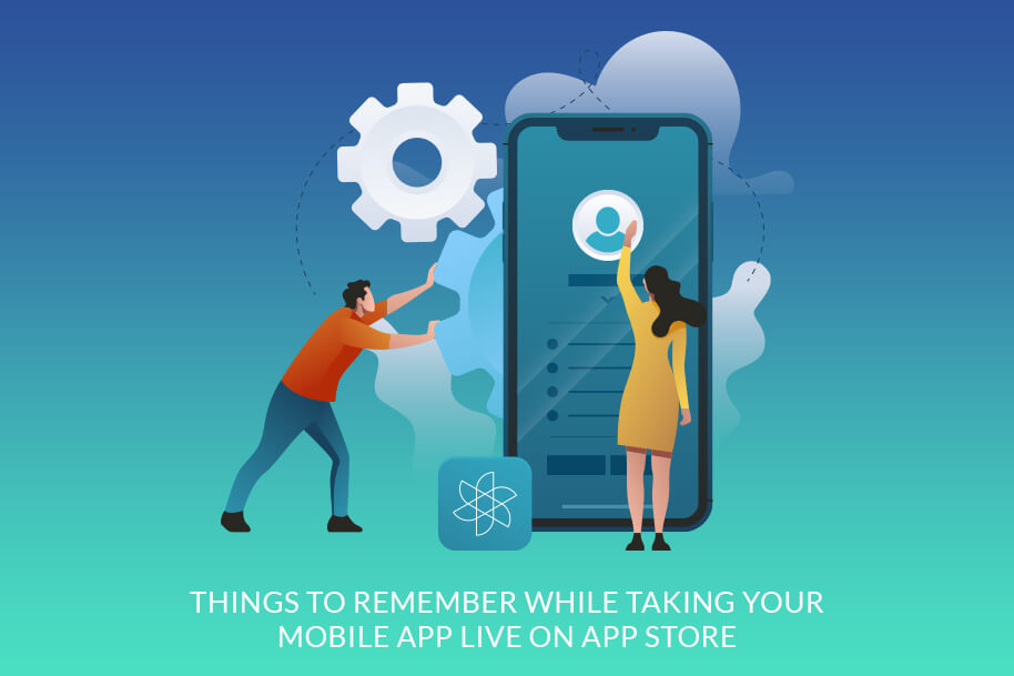 Things to remember while taking your mobile app live on App Store