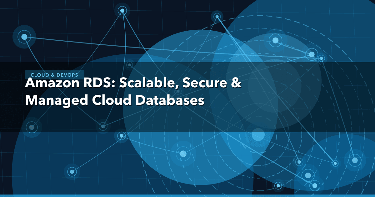 Amazon RDS: Scalable, Secure & Managed Cloud Databases