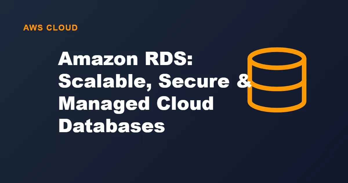 Amazon RDS: Scalable, Secure & Managed Cloud Databases