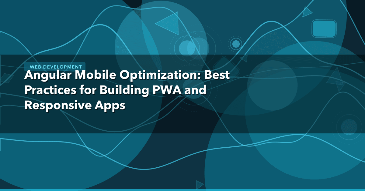 Angular Mobile Optimization: Best Practices for Building PWA and Responsive Apps — Web Development thumbnail