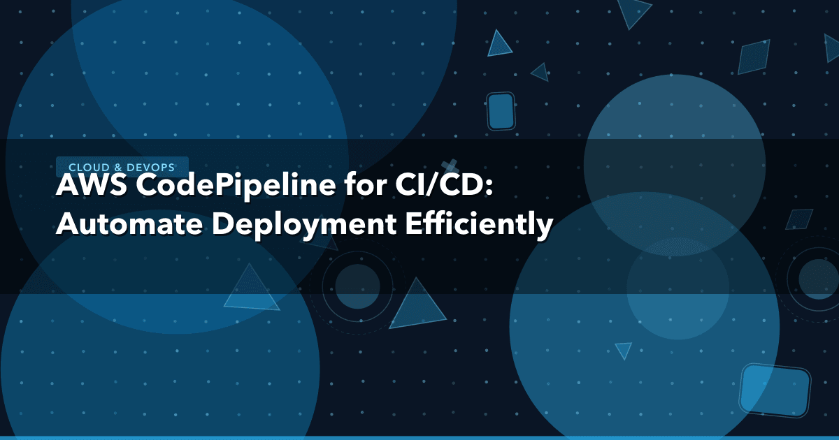 AWS CodePipeline for CI/CD: Automate Deployment Efficiently — Cloud & DevOps thumbnail