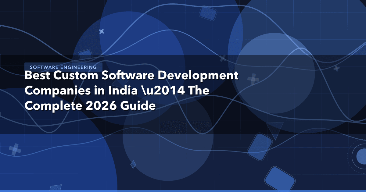Best Custom Software Development Companies in India — The Complete 2026 Guide — Software Engineering thumbnail