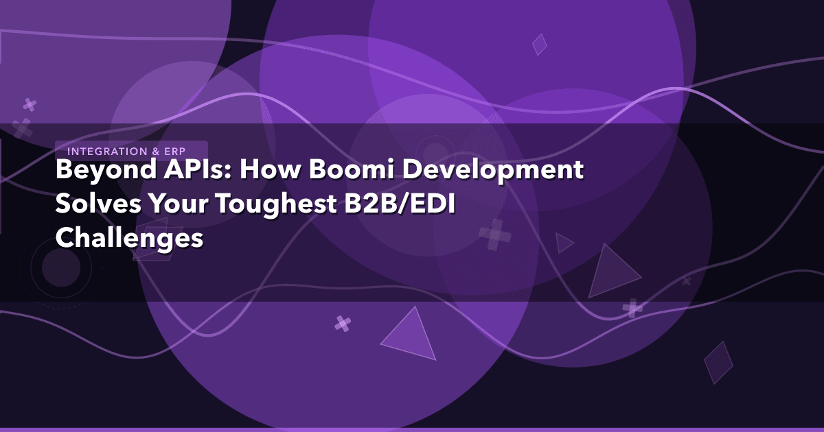 Beyond APIs: How Boomi Development Solves Your Toughest B2B/EDI Challenges — Integration & ERP thumbnail
