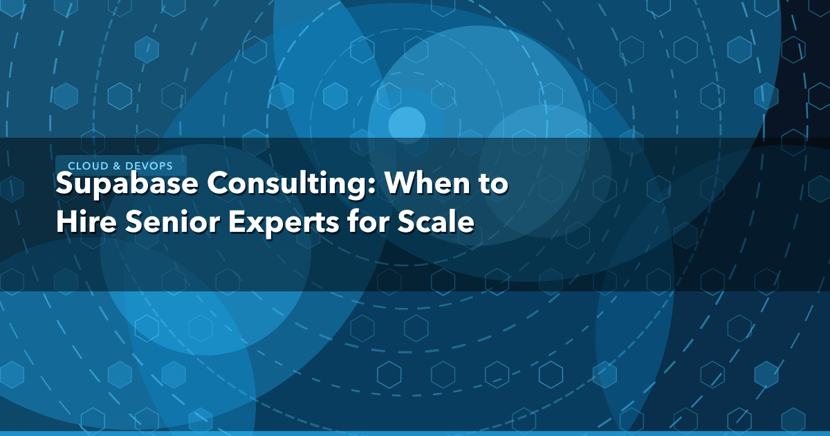 Supabase Consulting: When to Hire Senior Experts for Scale