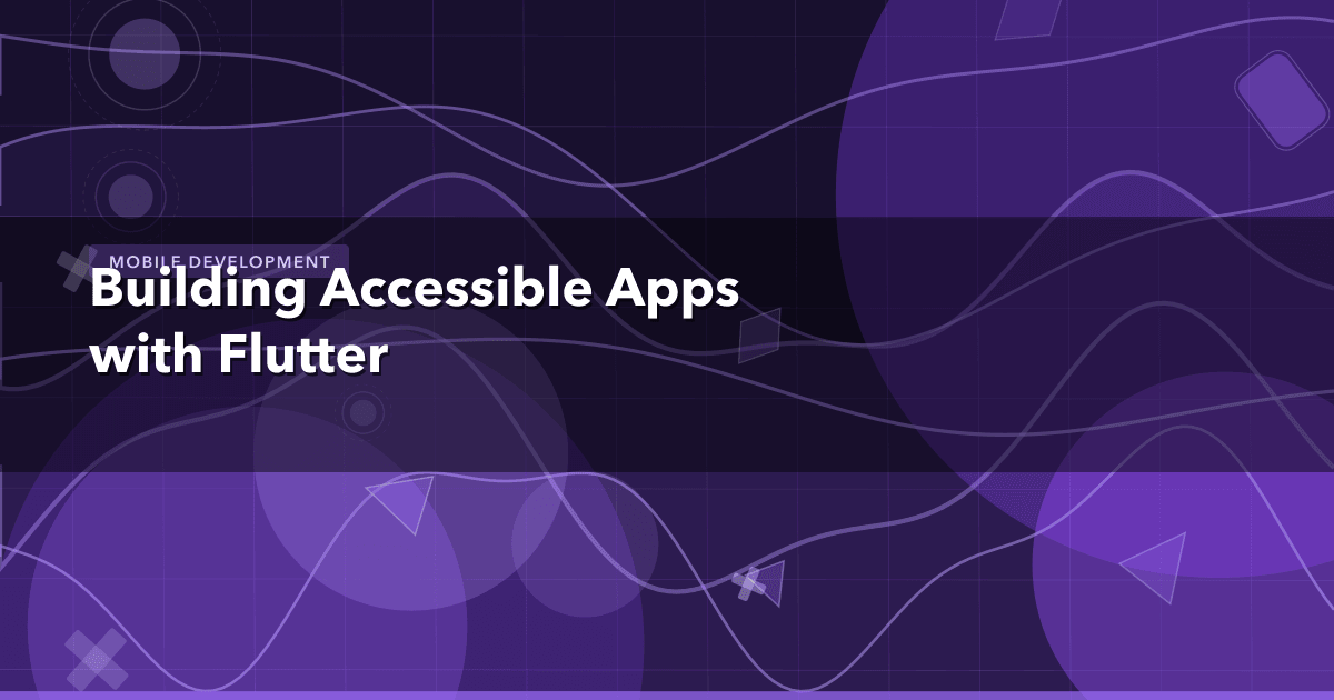 Building Accessible Apps with Flutter — Mobile Development thumbnail