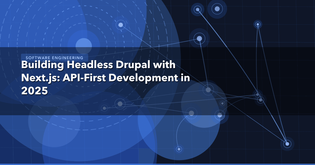 Building Headless Drupal with Next.js: API-First Development in 2025 — Software Engineering thumbnail