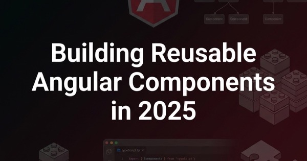 Building Reusable Angular Components in 2025: Best Practices for Consistent UI — Web Development thumbnail