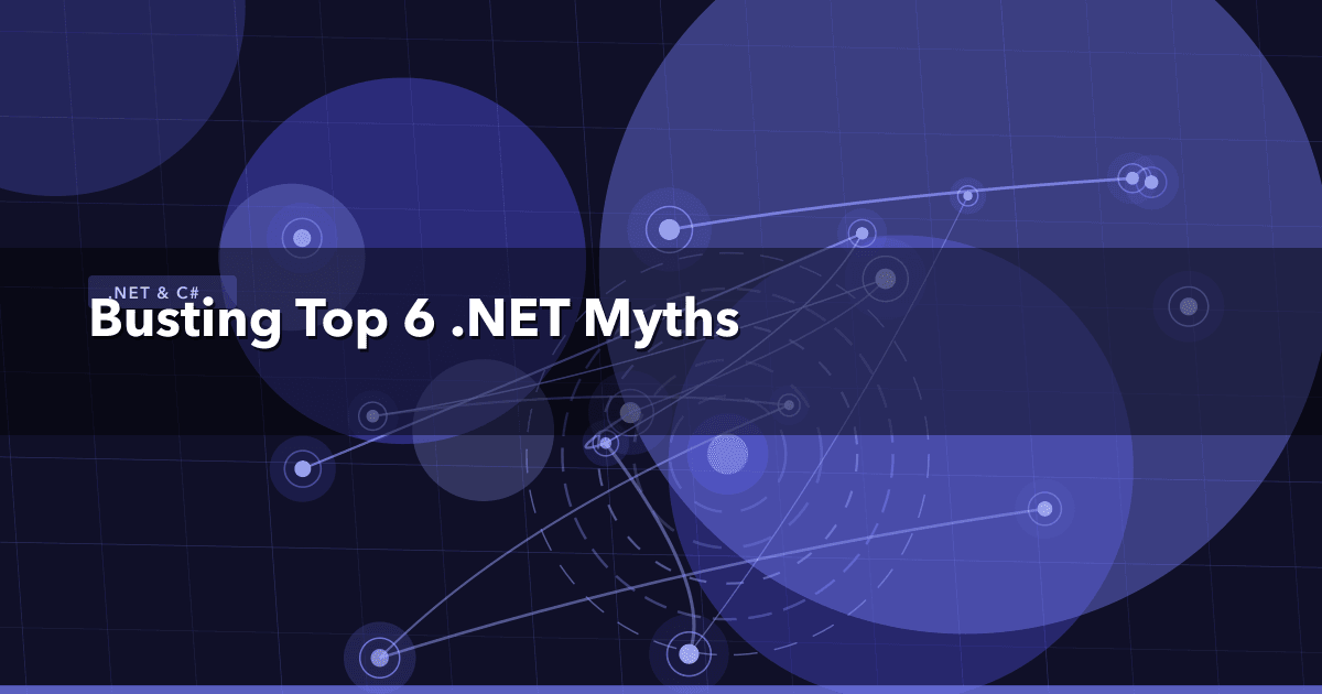 Busting Top 6 .NET Myths — .NET & C# thumbnail
