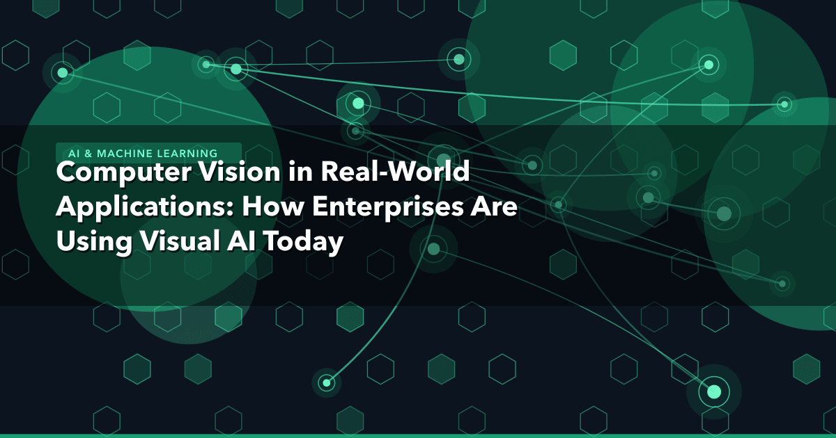 Computer Vision in Real-World Applications: How Enterprises Are Using Visual AI Today — AI & Machine Learning | MetaDesign So