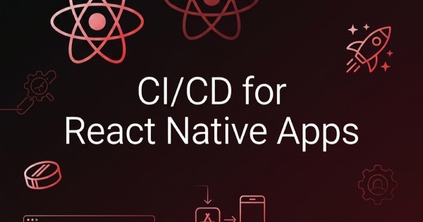 Continuous Integration and Deployment (CI/CD) for React Native Apps — Mobile Development thumbnail