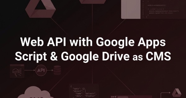 Create a Web API with Google Apps Script and Use Google Drive as CMS — Web Development thumbnail