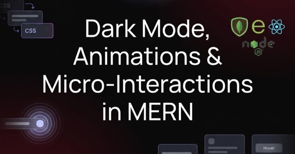 Dark Mode, Animations & Micro-Interactions in MERN: 2025 UX Trends — Web Development thumbnail