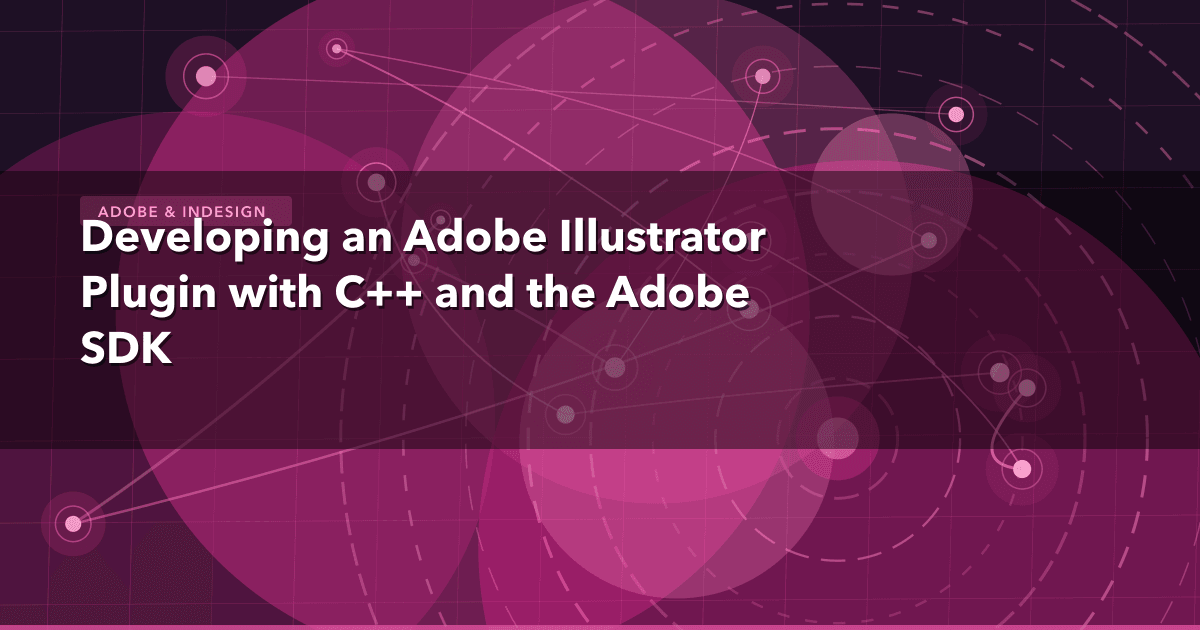Developing an Adobe Illustrator Plugin with C++ and the Adobe SDK — Adobe & InDesign thumbnail
