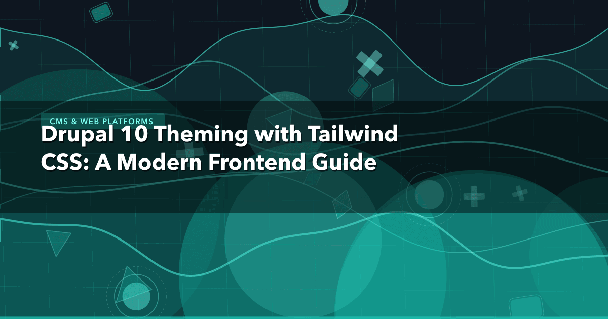 Drupal 10 Theming with Tailwind CSS: A Modern Frontend Guide — CMS & Web Platforms thumbnail