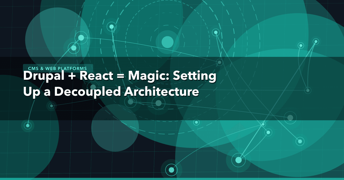 Drupal + React = Magic: Setting Up a Decoupled Architecture — CMS & Web Platforms thumbnail