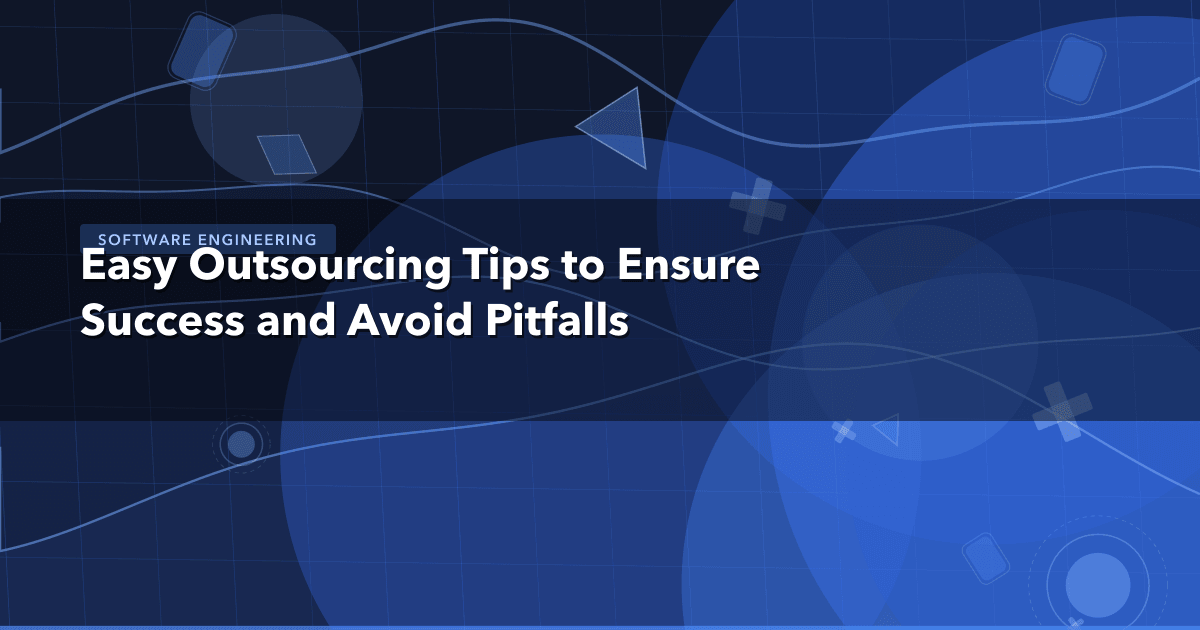 Easy Outsourcing Tips to Ensure Success and Avoid Pitfalls — Software Engineering thumbnail