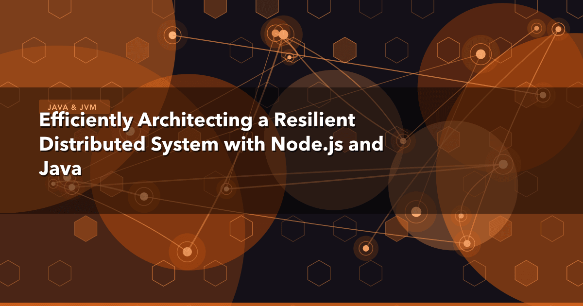 Efficiently Architecting a Resilient Distributed System with Node.js and Java — Java & JVM thumbnail