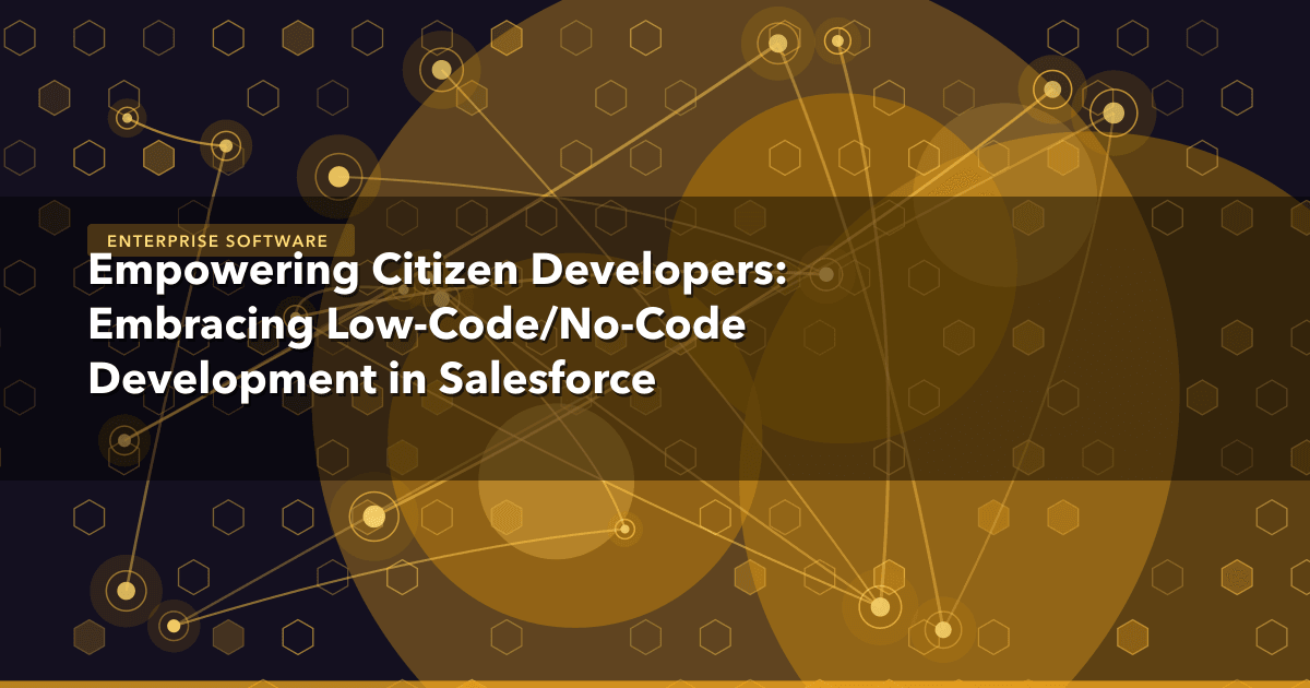 Empowering Citizen Developers: Embracing Low-Code/No-Code Development in Salesforce — Enterprise Software thumbnail