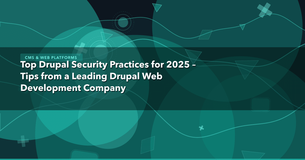 Top Drupal Security Practices for 2025 – Tips from a Leading Drupal Web Development Company — CMS & Web Platforms thumbnail