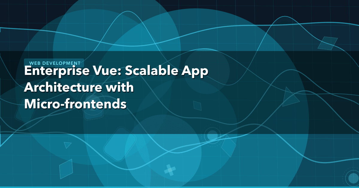 Enterprise Vue: Scalable App Architecture with Micro-frontends — Web Development thumbnail