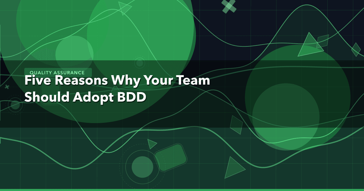 Five Reasons Why Your Team Should Adopt BDD — Quality Assurance thumbnail