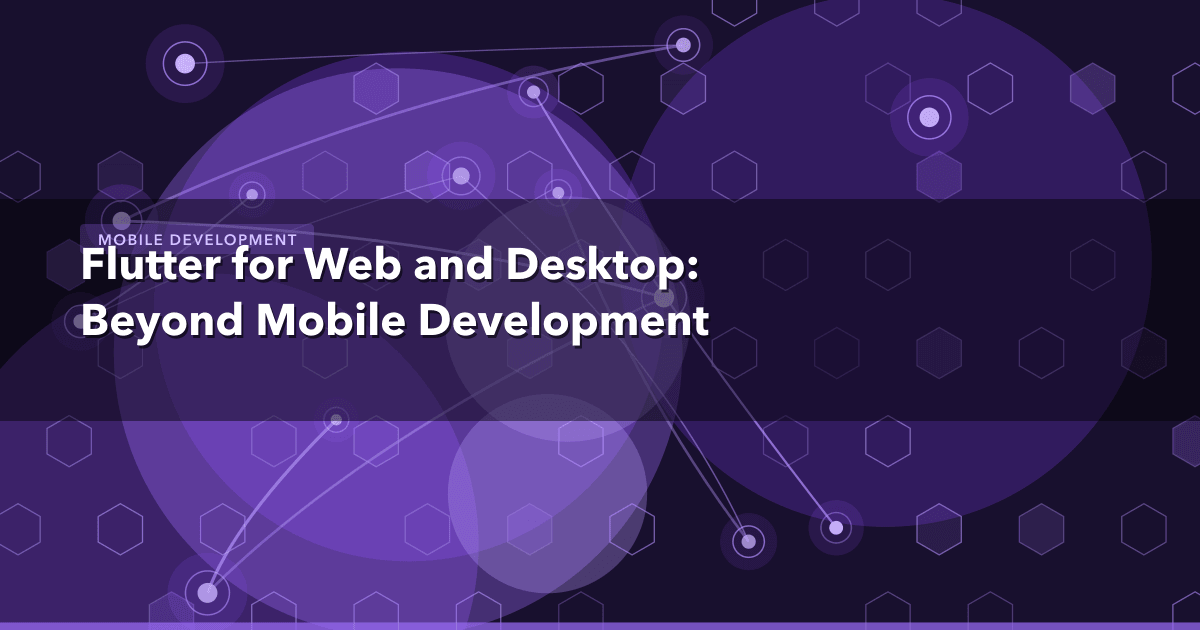 Flutter for Web and Desktop: Beyond Mobile Development
