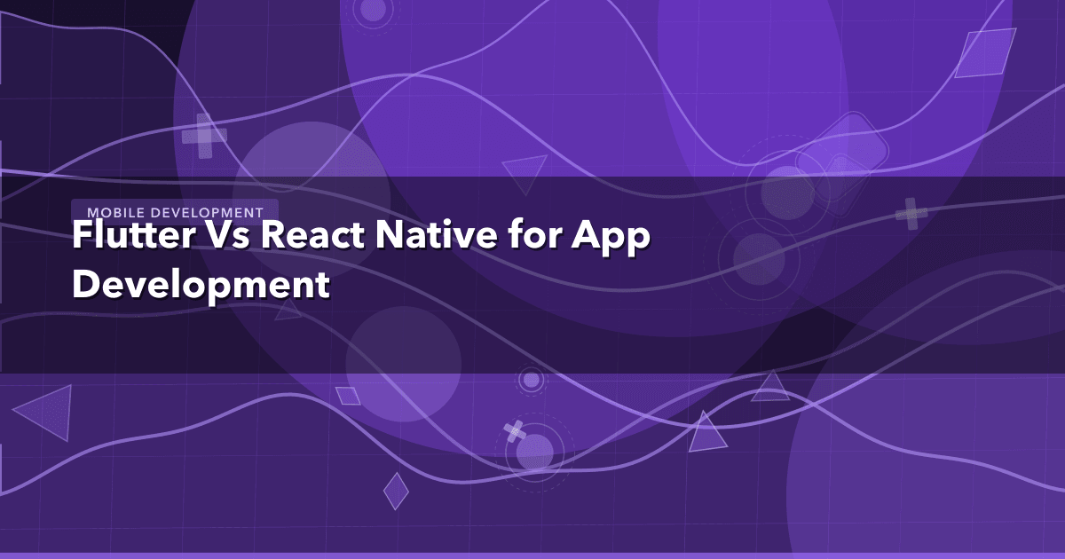 Flutter Vs React Native for App Development — Mobile Development thumbnail