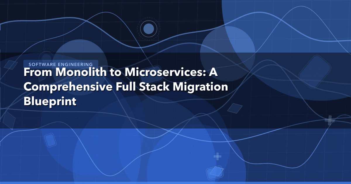 From Monolith to Microservices: A Comprehensive Full Stack Migration Blueprint — Software Engineering thumbnail