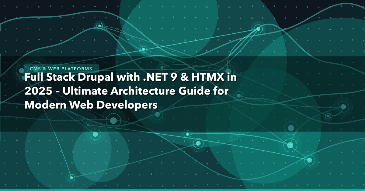 Full Stack Drupal with .NET 9 & HTMX in 2025 – Ultimate Architecture Guide for Modern Web Developers — CMS & Web Platforms th