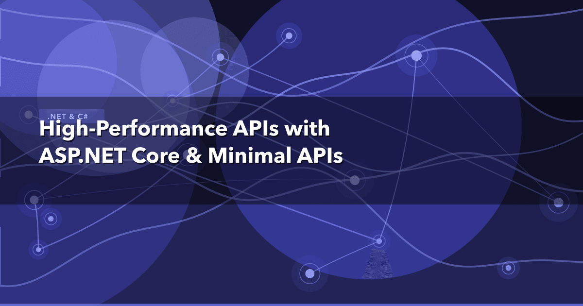 High-Performance APIs with ASP.NET Core & Minimal APIs — .NET & C# thumbnail
