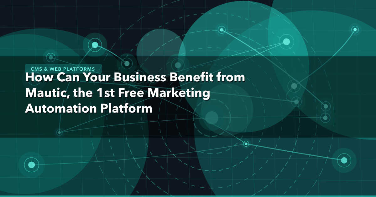 How Can Your Business Benefit from Mautic, the 1st Free Marketing Automation Platform — CMS & Web Platforms thumbnail