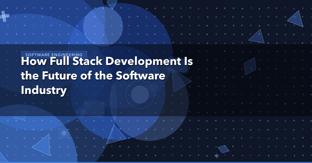 How Full Stack Development Is the Future of the Software Industry — Software Engineering thumbnail