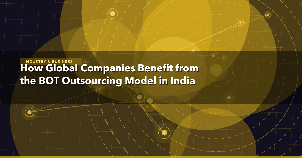 How Global Companies Benefit from the BOT Outsourcing Model in India — Industry & Business thumbnail