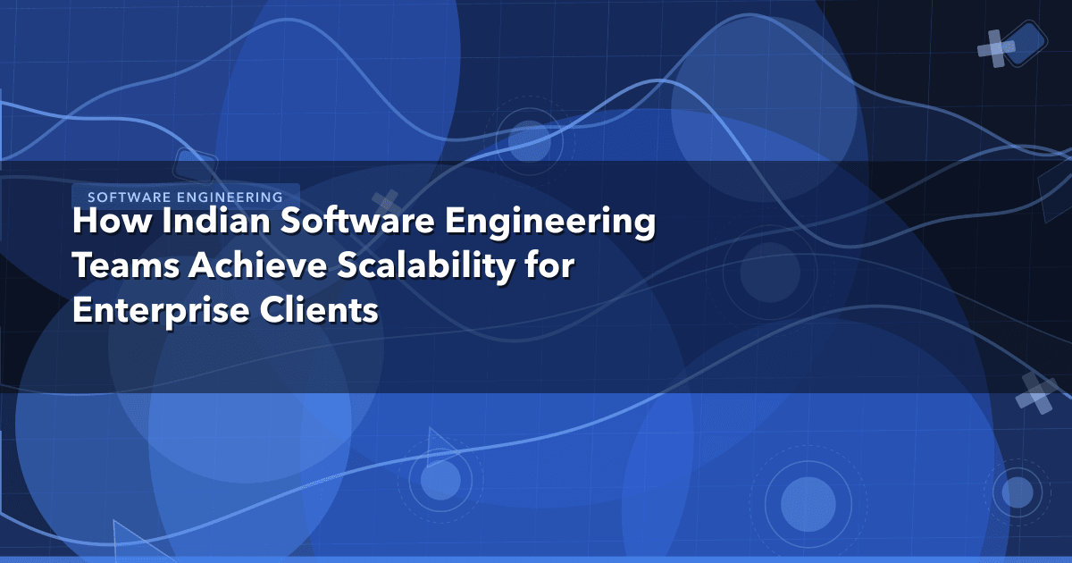 How Indian Software Engineering Teams Achieve Scalability for Enterprise Clients — Software Engineering thumbnail