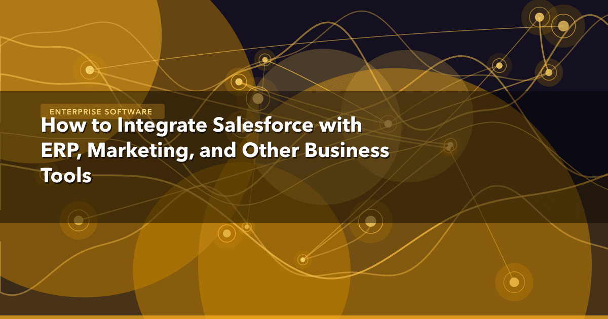 How to Integrate Salesforce with ERP, Marketing, and Other Business Tools — Enterprise Software thumbnail