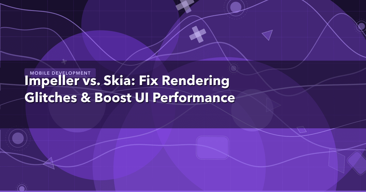 Impeller vs. Skia: Fix Rendering Glitches & Boost UI Performance — Mobile Development thumbnail