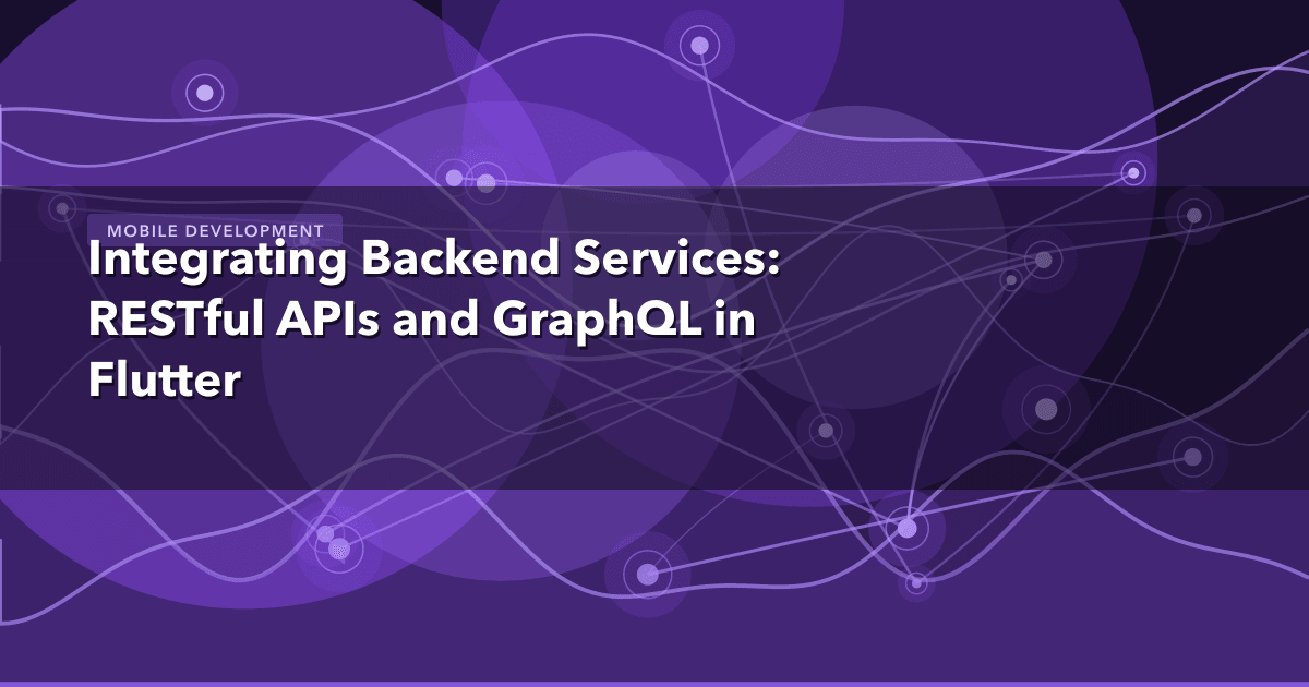 Integrating Backend Services: RESTful APIs and GraphQL in Flutter — Mobile Development | MetaDesign Solutions
