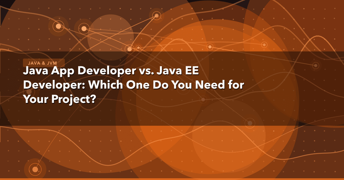 Java App Developer vs. Java EE Developer: Which One Do You Need for Your Project? — Java & JVM thumbnail