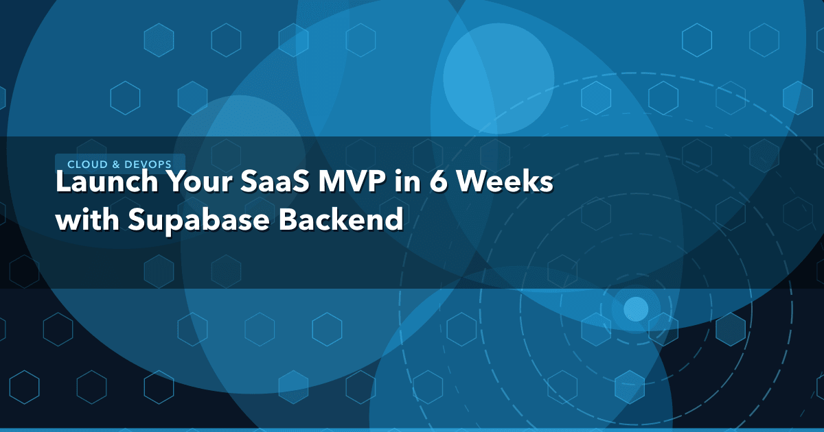 Launch Your SaaS MVP in 6 Weeks with Supabase Backend — Cloud & DevOps thumbnail