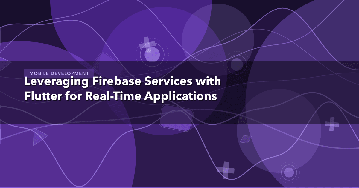 Leveraging Firebase Services with Flutter for Real-Time Applications — Mobile Development thumbnail