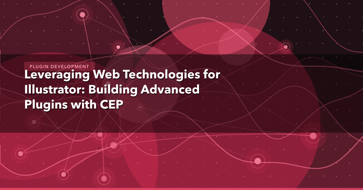 Leveraging Web Technologies for Illustrator: Building Advanced Plugins with CEP — Plugin Development thumbnail