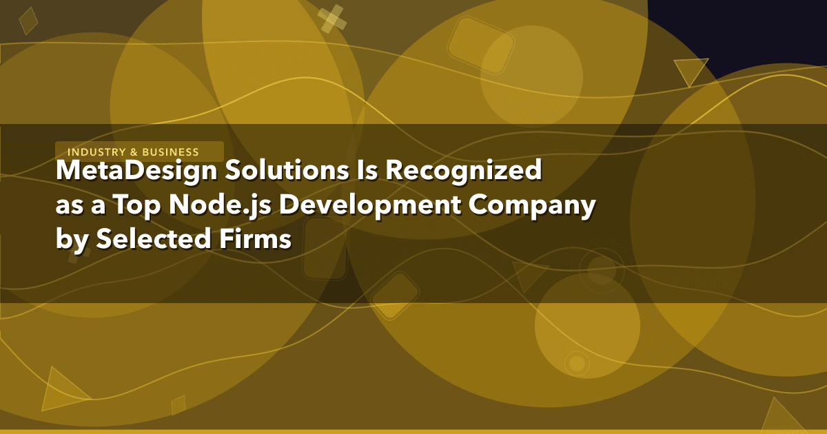 MetaDesign Solutions Is Recognized as a Top Node.js Development Company by Selected Firms — Industry & Business thumbnail