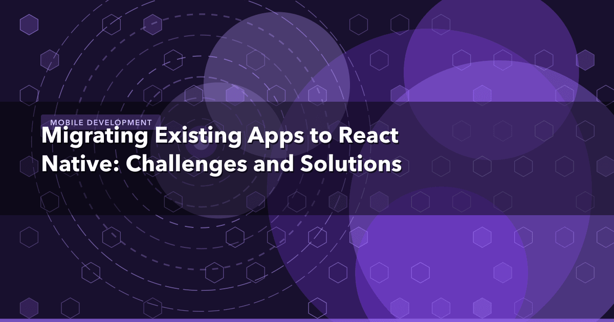 Migrating Existing Apps to React Native: Challenges and Solutions — Mobile Development thumbnail