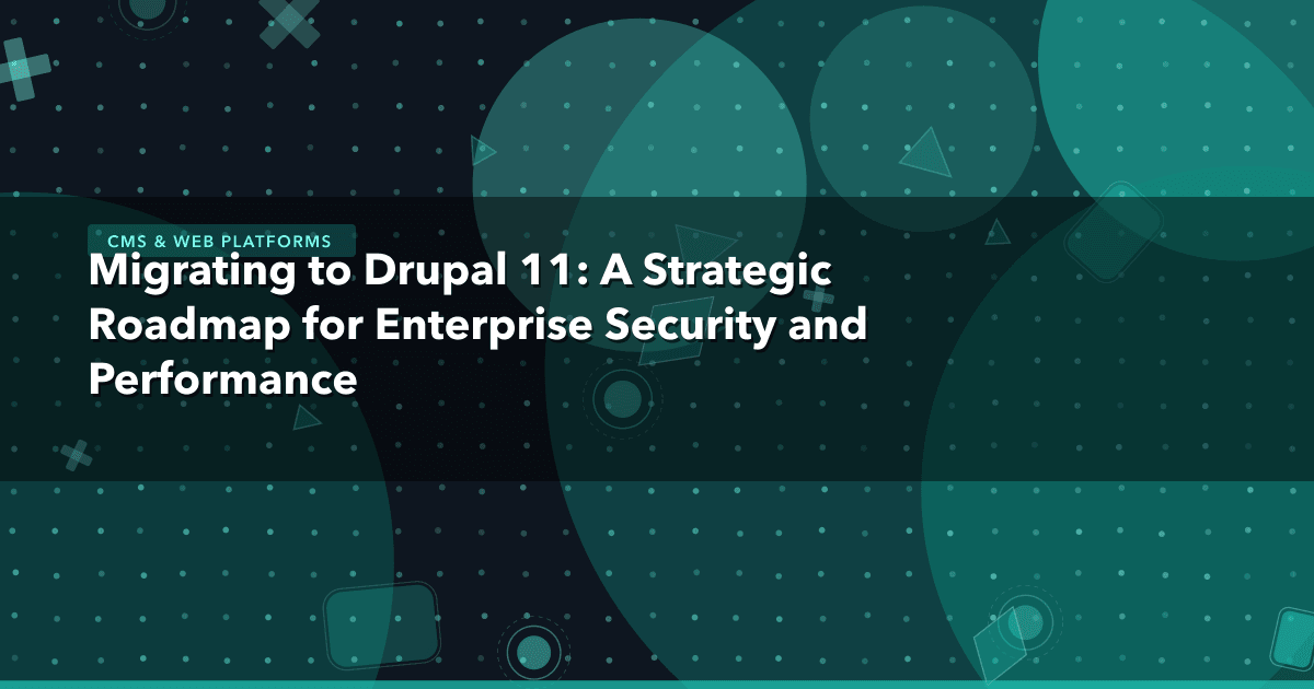 Migrating to Drupal 11: A Strategic Roadmap for Enterprise Security and Performance — CMS & Web Platforms thumbnail